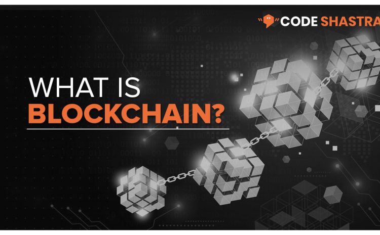  What is Blockchain Technology?