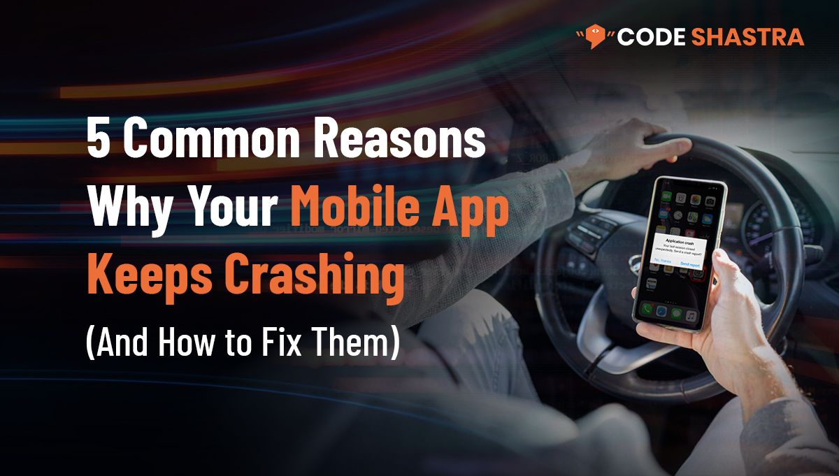 5 Common Reasons why your mobile app is crashing