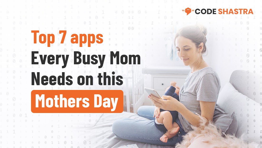 Top 7 apps Every Busy Mom Needs on this mothers day